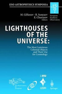 Lighthouses of the Universe : The Most Luminous Celestial Objects and Their Use for Cosmology - C. K. Chui