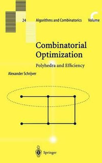 Combinatorial Optimization : Polyhedra and Efficiency : Polyhedra and Efficiency - Alexander Schrijver