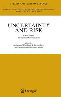 Uncertainty and Risk : Mental, Formal, Experimental Representations - Mohammed Abdellaoui