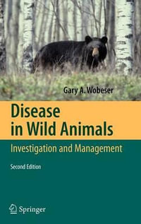 Disease in Wild Animals : Investigation and Management - Gary A. Wobeser