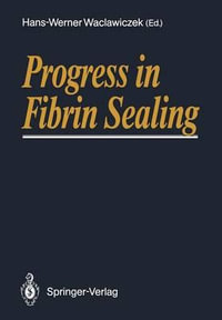 Progress in Fibrin Sealing - Hans-Werner Waclawiczek