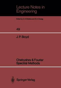 Chebyshev & Fourier Spectral Methods : Lecture Notes in Engineering - John P. Boyd