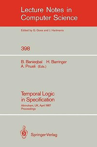 Temporal Logic in Specification : Altrincham, UK, April 8-10, 1987, Proceedings - Behnam Banieqbal