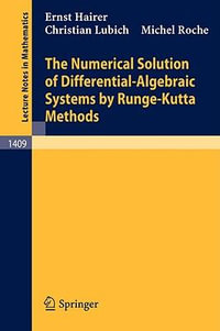 The Numerical Solution of Differential-Algebraic Systems by Runge-Kutta Methods : Lecture Notes in Mathematics - Ernst Hairer