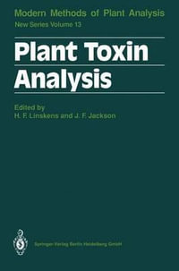 Plant Toxin Analysis : Molecular Methods of Plant Analysis - John F. Jackson