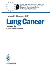 Lung Cancer : Textbook for General Practitioners : European Commission Series for General Practitioners - Heine H. Hansen