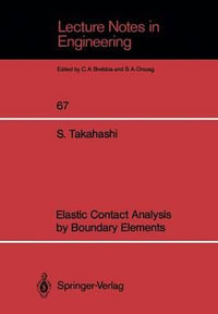 Elastic Contact Analysis by Boundary Elements : Lecture Notes in Engineering - Susumu Takahashi