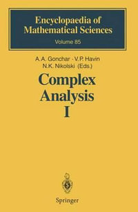 Complex Analysis I : Entire and Meromorphic Functions Polyanalytic Functions and Their Generalizations - A. A. Gonchar