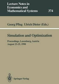 Simulation and Optimization : Proceedings of the International Workshop on Computationally Intensive Methods in Simulation and Optimization Held at the International Institute for Applied Systems Analysis (Iiasa), Laxenburg, Austria, August 23-25, 1990 - Georg Pflug