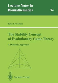 Stability Concept of Evolutionary Game Theory : A Dynamic Approach : Lecture Notes in Biomathematics - Ross Cressman