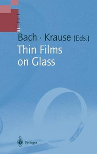 Thin Films on Glass : Schott Series on Glass and Glass Ceramics - Hans Bach