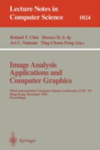 Image Analysis Applications and Computer Graphics : Third International Computer Science Conference, ICSC'95 Hong Kong, December 11 - 13, 1995 Proceedings - Roland Chin