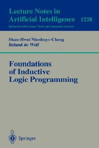 Foundations of Inductive Logic Programming : Lecture Notes in Artificial Intelligence - Shan-Hwei Nienhuys-Cheng