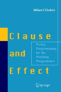 Clause and Effect : PROLOG Programming for the Working Programmer - William F. Clocksin