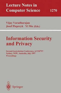 Information Security and Privacy : Second Australasian Conference, ACISP '97, Sydney, NSW, Australia, July 7-9, 1997 Proceedings - Vijav Varadharajan