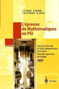 L'Epreuve de Mathematiques En Psi : Concours d'Entree a l'Ecole Polytechnique Et a l'Ecole Normale Superieure de Cachan 1997 - Jean-Francois Clouet