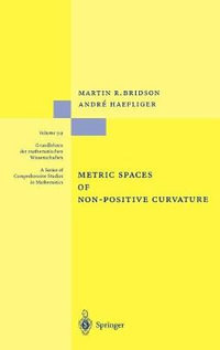 Metric Spaces of Non-Positive Curvature : GRUNDLEHREN DER MATHEMATISCHEN WISSENSCHAFTEN - Martin R. Bridson