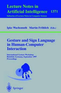 Gesture and Sign Language in Human-Computer Interaction : International Gesture Workshop, Bielefeld, Germany, September 17-19, 1997, Proceedings - Ipke Wachsmuth