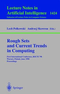 Rough Sets and Current Trends in Computing : First International Conference, RSCTC '98, Warsaw, Poland, June 22-26, 1998. Proceedings : Lecture Notes in Computer Science - Andrzej Skowron