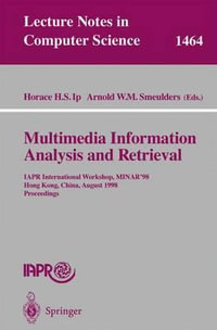 Multimedia Information Analysis and Retrieval : IAPR International Workshop, MINAR '98, Hong Kong, China, August 13-14, 1998. Proceedings - Horace H.S. Ip