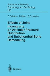 Effects of Joint Incongruity on Articular Pressure Distribution and Subchondral Bone Remodeling : Advances in Anatomy, Embryology and Cell Biology - F. Eckstein