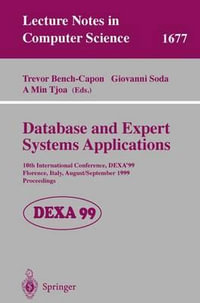 Database and Expert Systems Applications : 10th International Conference, DEXA'99, Florence, Italy, August 30-September 3, 1999, Proceedings : 10th International Conference, DEXA'99, Florence, Italy, August 30-September 3, 1999, Proceedings - Trevor Bench-Capon