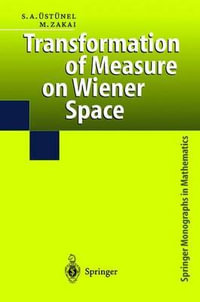 Transformation of Measure on Wiener Space : Springer Monographs in Mathematics - A. Suleyman Ustunel