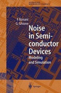 Noise in Semiconductor Devices : Modeling and Simulation - Fabrizio Bonani