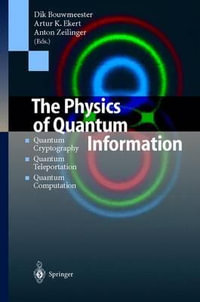 The Physics of Quantum Information : Quantum Cryptography, Quantum Teleportation, Quantum Computation - Dirk Bouwmeester