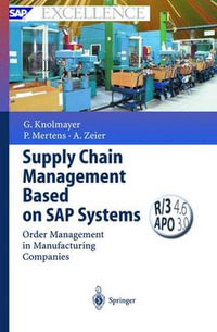 Supply Chain Management Based on SAP Systems : Order Management in Manufacturing Companies - Gerhard F. Knolmayer