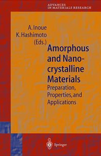 Amorphous and Nanocrystalline Materials : Preparation, Properties, and Applications - A. Inoue