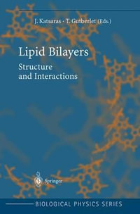 Lipid Bilayers : Structure and Interactions - John Katsaros