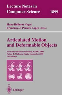 Articulated Motion and Deformable Objects : First International Workshop, AMDO 2000 Palma de Mallorca, Spain, September 7-9, 2000 Proceedings - Hans-Hellmut Nagel