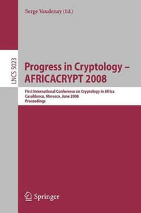 Progress in Cryptology - Africacrypt 2008 : First International Conference on Cryptology in Africa, Casablanca, Morocco, June 11-14, 2008, Proceedings - Serge Vaudenay