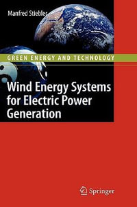 Wind Energy Systems for Electric Power Generation : Green Energy and Technology - Manfred Stiebler