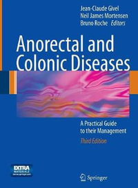 Anorectal and Colonic Diseases : A Practical Guide to Their Management : A Practical Guide to Their Management - Jean-Claude Givel