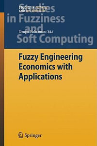 Fuzzy Engineering Economics with Applications : Studies in Fuzziness and Soft Computing - Cengiz Kahraman