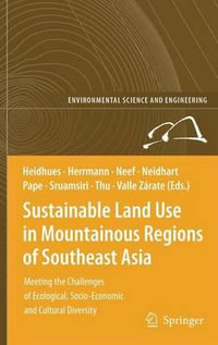 Sustainable Land Use in Mountainous Regions of Southeast Asia : Meeting the Challenges of Ecological, Socio-Economic and Cultural Diversity - Franz J. Heidhüs