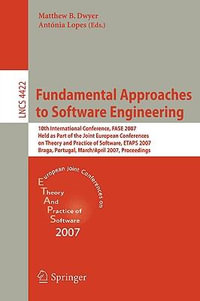 Fundamental Approaches to Software Engineering : 10th International Conference, FASE 2007 Held as Part of the Joint European Conference on Theory and Practice of Software, ETAPS 2007 Braga, Portugal, March 24 - April 1, 2007 Proceedings - Matthew B. Dwyer