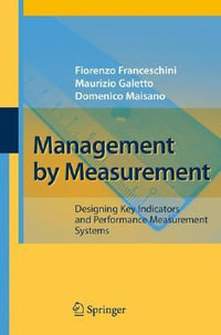 Management by Measurement : Designing Key Indicators and Performance Measurement Systems : Designing Key Indicators and Performance Measurement Systems - Fiorenzo Franceschini