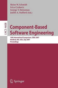 Component-Based Software Engineering : 10th International Symposium, CBSE 2007, Medford, MA, USA, July 9-11, 2007, Proceedings - Heinz G. Schmidt