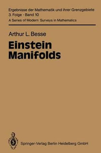 Einstein Manifolds : Classics in Mathematics - Arthur L. Besse