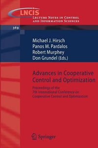 Advances in Cooperative Control and Optimization : Proceedings of the 7th International Conference on Cooperative Control and Optimization - Michael Hirsch