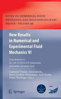 New Results in Numerical and Experimental Fluid Mechanics VI : Contributions to the 15th Stab/Dglr Symposium Darmstadt, Germany 2006 - Suad Jakirlic