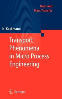 Transport Phenomena in Micro Process Engineering : Heat and Mass Transfer - Norbert Kockmann