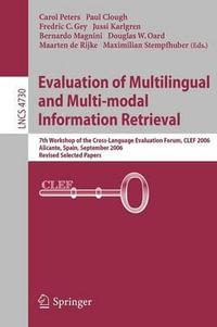 Evaluation of Multilingual and Multi-Modal Information Retrieval : 7th Workshop of the Cross-Language Evaluation Forum, Clef 2006, Alicante, Spain, Sep - Cross-Language Evaluation Forum