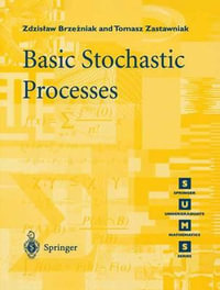 Basic Stochastic Processes : A Course Through Exercises - Tomasz Zastawniak