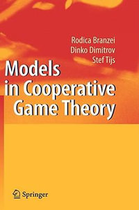 Models in Cooperative Game Theory - Rodica Branzei