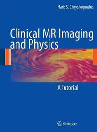 Clinical MR Imaging and Physics : A Tutorial - Haris S. Chrysikopoulos