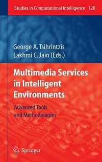 Multimedia Services in Intelligent Environments : Advanced Tools and Methodologies - George A. Tsihrintzis